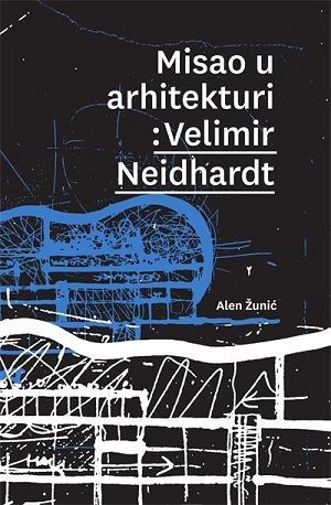 Misao u arhitekturi: Velimir Neidhardt