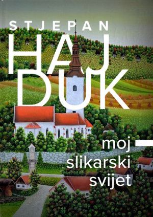 Stjepan Hajduk: moj slikarski svijet