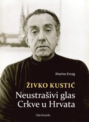 Živko Kustić - neustrašivi glas Crkve u Hrvata