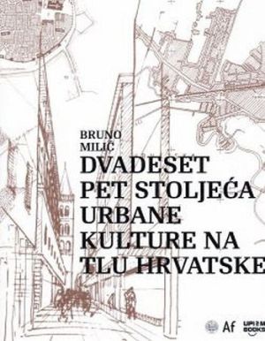 Dvadeset pet stoljeća urbane kulture na tlu Hrvatske