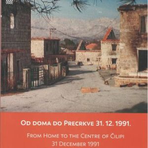 Od doma do Precrkve 31. 12. 1991. = From Home to the Centre of Čilipi 31 December 1991