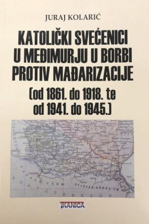 Katolički svećenici u Međimurju u borbi protiv mađarizacije (od 1861. do 1918. te od 1941. do 1945.)