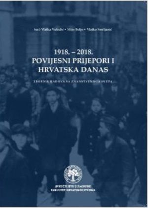1918. - 2018. Povijesni prijepori i Hrvatska danas