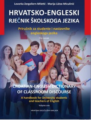 Hrvatsko - engleski rječnik školskoga jezika = Croatian - English dictionary of classroom discourse