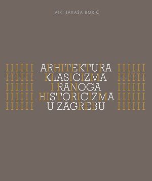 Arhitektura klasicizma i ranoga historicizma u Zagrebu