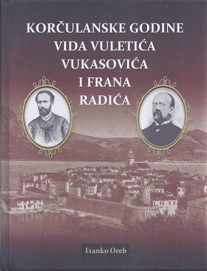 Korčulanske godine Vida Vuletića Vukasovića i Frana Radića