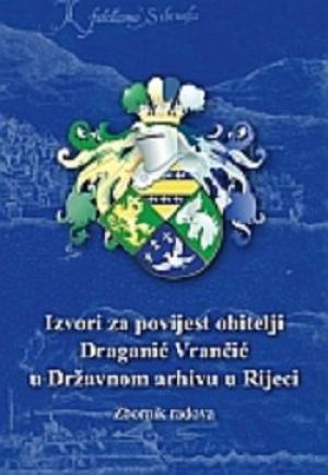 Izvori za povijest obitelji Draganić Vrančić u Džavnom arhivu u Rijeci