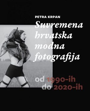 Suvremena hrvatska modna fotografija od 1990-ih do 2020-ih