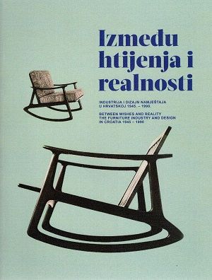Između htijenja i realnosti - industrija i dizajn namještaja u hrvatskoj 1945.-1990.