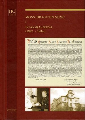 Mons. Dragutin Nežić i istarska crkva (1847. - 1984.)