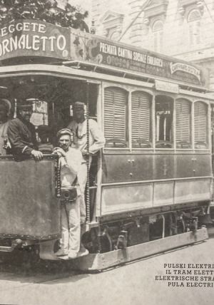 Pulski električni tramvaj = Il tram elettrico Polese = Elektrische Strassenbahn Pula = Pula electri