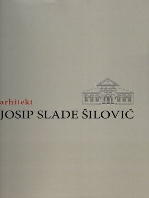 Arhitekt Josip Slade Šilović