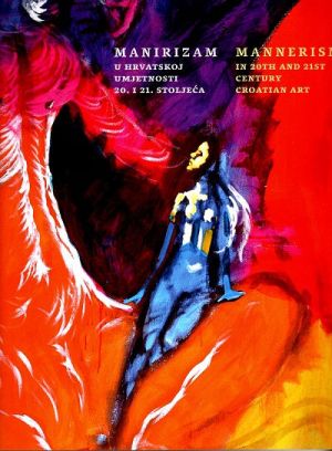 Manirizam u hrvatskoj umjetnosti 20. i 21. stoljeća = Mannerism in 20th and 21st century Croatian art