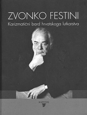 Zvonko Festini : karizmatični bard hrvatskog lutkarstva