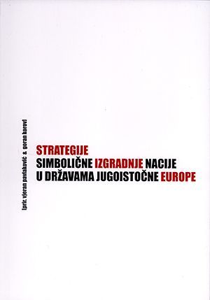 Strategije simbolične izgradnje nacije u državama Jugoistočne Europe