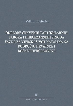 Odredbe crkvenih partikularnih sabora i dijecezanskih sinoda važne za vjerski život katolika na području Hrvatske i Bosne i Hercegovine